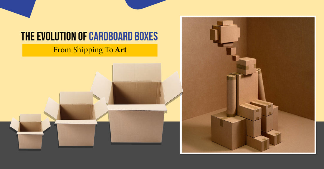 The Evolution Of Cardboard Boxes: From Shipping To Art